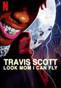 Travis Scott: Look Mom I Can Fly